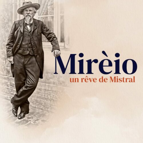 Mirèio, un rêve de Mistral D’après Frédéric Mistral